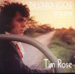 Tim Rose : The London Sessions